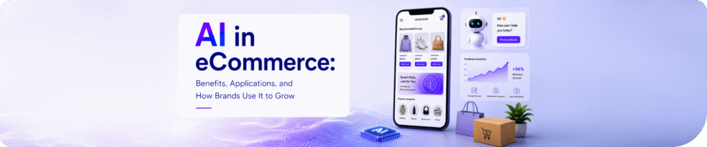 AI in eCommerce: Benefits, Applications, and How Brands Use It to Grow