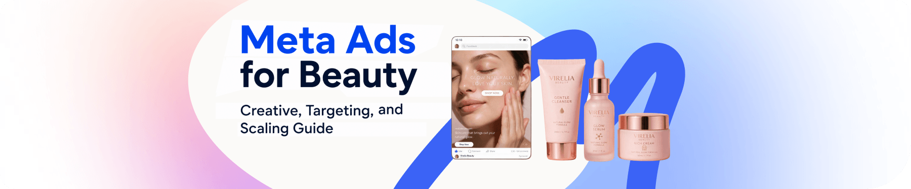 Meta Ads for Beauty Brands: Creative, Targeting, and Scaling Guide