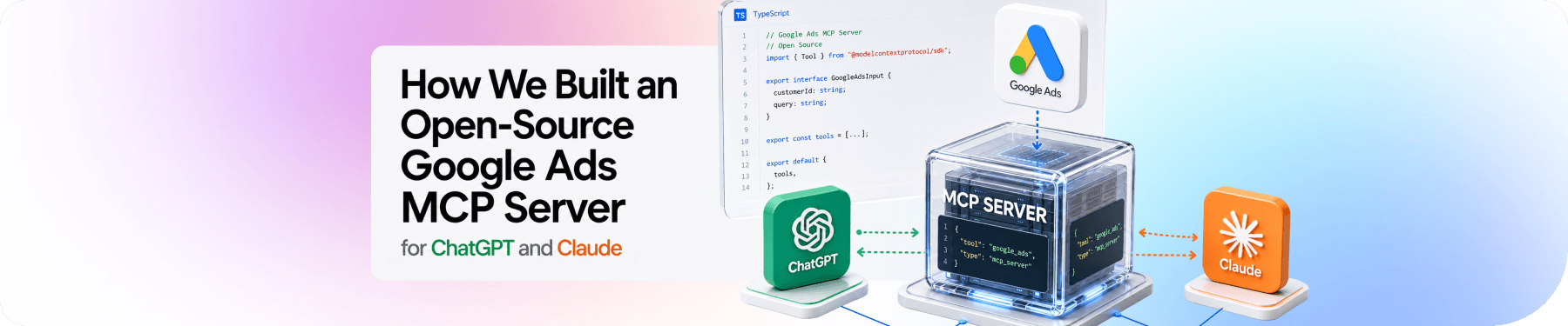 How We Built an Open-Source Google Ads MCP Server for ChatGPT and Claude