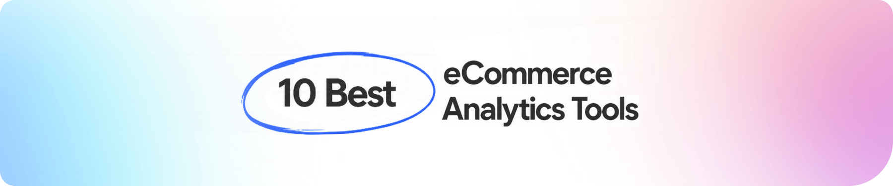10 Best eCommerce Analytics Tools