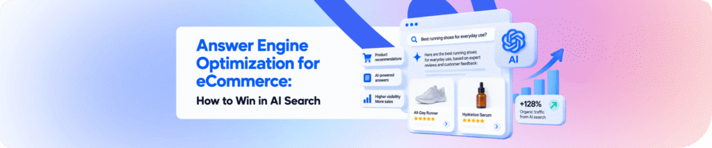 Answer Engine Optimization for eCommerce: How to Win in AI Search